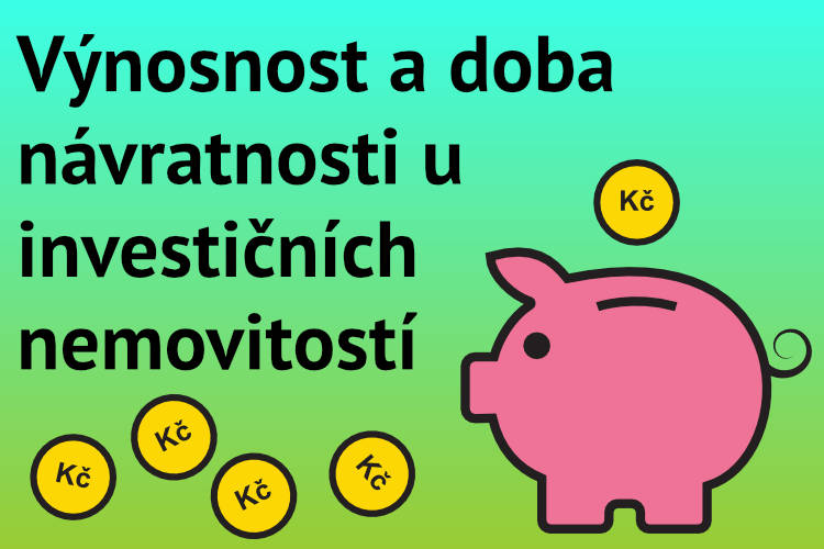 výnosnost a doba návratnosti u investičních nemovitostí